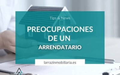 ¿Qué preocupaciones tiene un arrendatario?