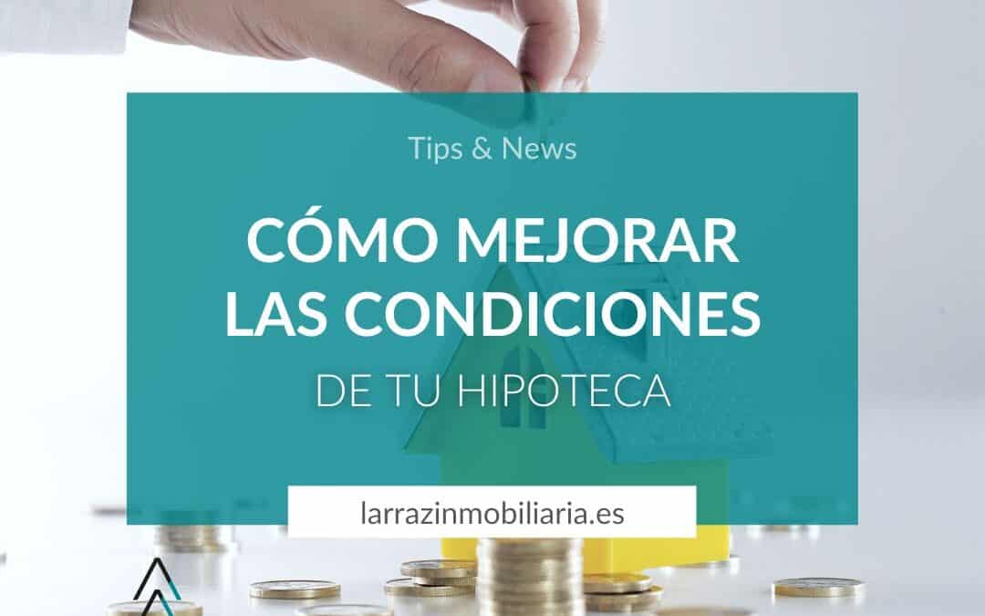 ¿PUEDO MEJORAR LAS CONDICIONES DE MI HIPOTECA?