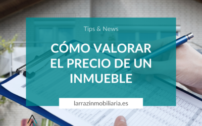 ¿CÓMO VALORAR EL PRECIO DE UN INMUEBLE?