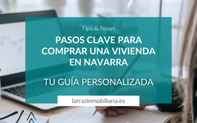 Pasos clave para comprar una vivienda en Navarra: Tu guía personalizada