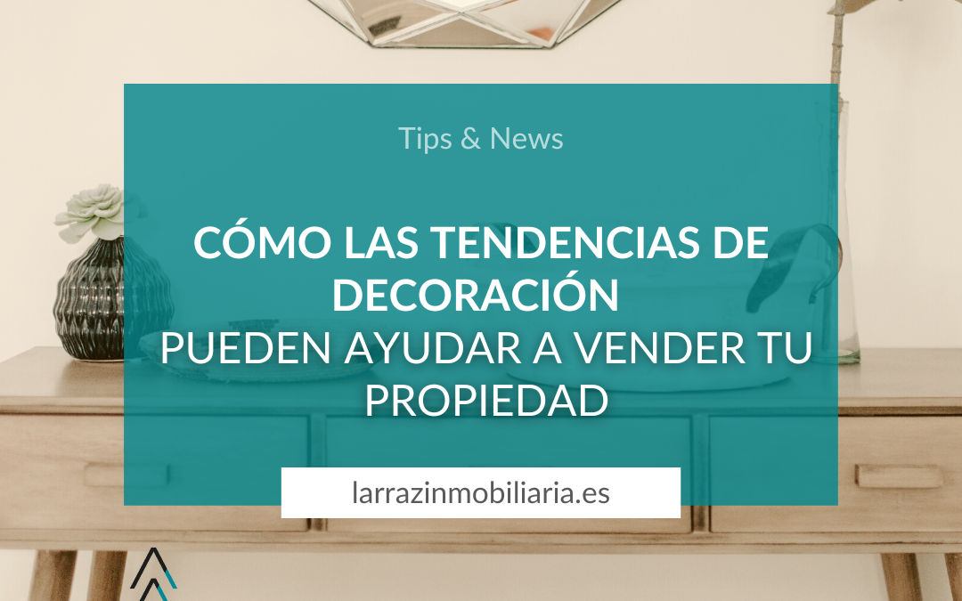 Cómo las tendencias de decoración pueden ayudar a vender tu propiedad en Pamplona, ​​Navarra