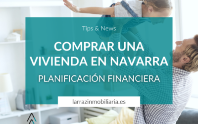 Comprar una vivienda en Navarra y Pamplona: Planificación financiera para el éxito