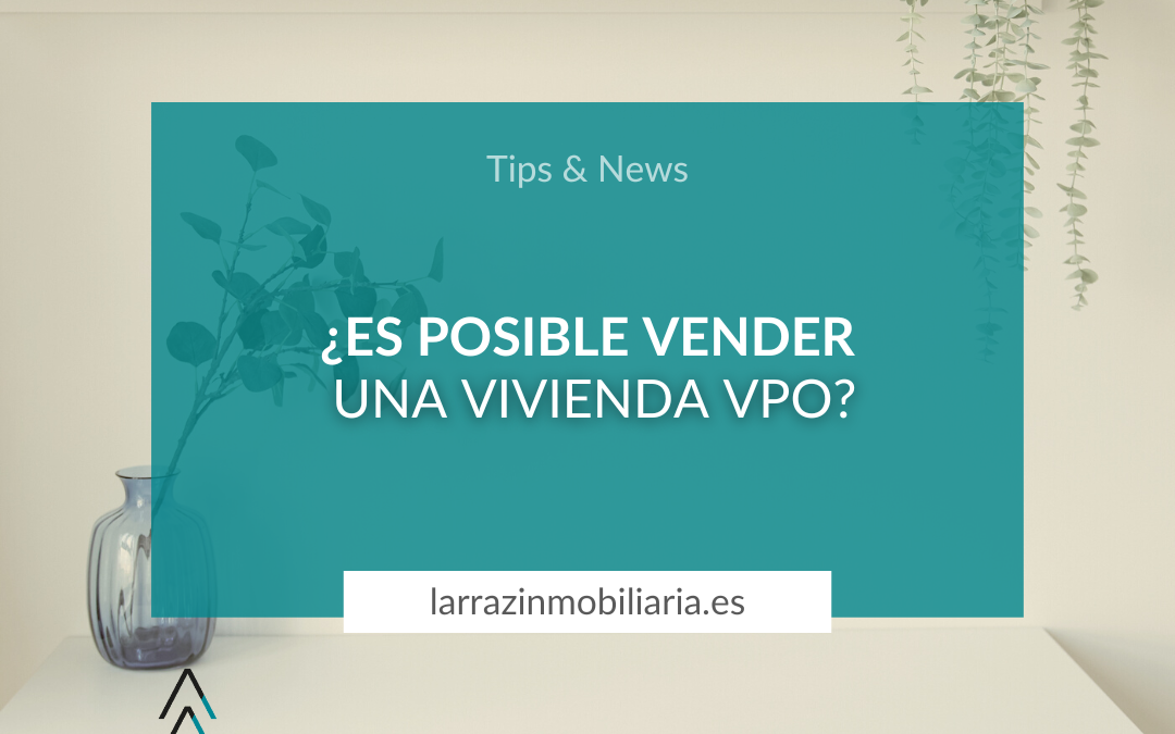 Vender una VPO en Navarra: Aspectos cruciales a considerar