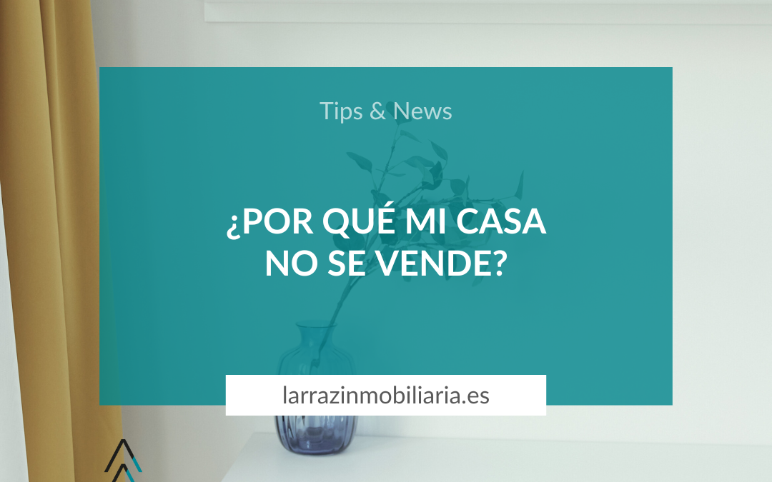 ¿Por qué mi casa no se vende?