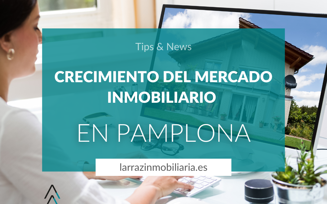 Crecimiento del mercado inmobiliario en Pamplona