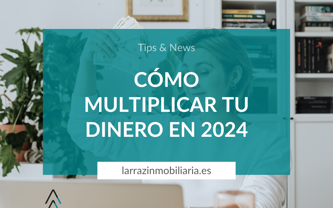 Cómo multiplicar tu dinero en 2024