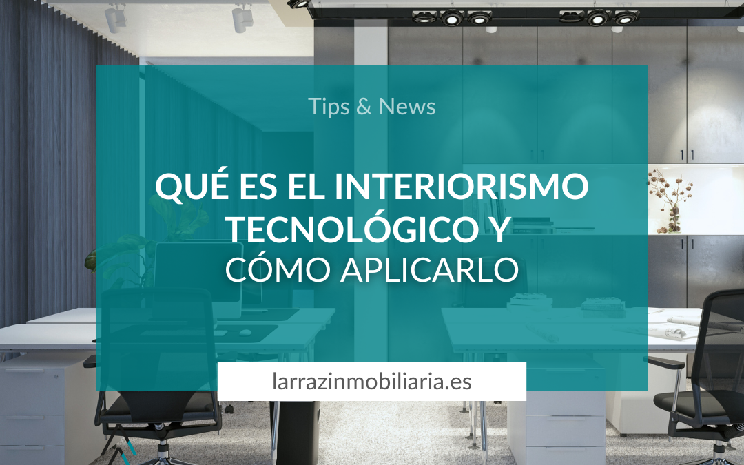 ¿Qué es el interiorismo tecnológico y cómo aplicarlo en tu vivienda en Pamplona o Navarra?