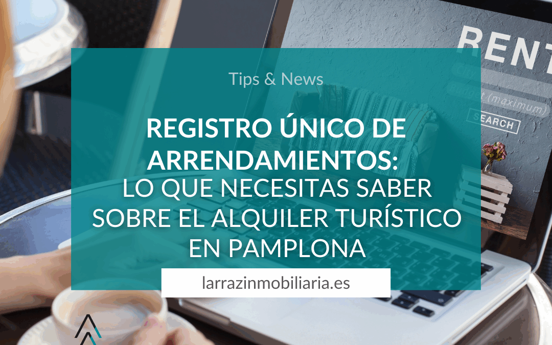 Registro Único de Arrendamientos: Lo que necesitas saber sobre el alquiler turístico en Pamplona