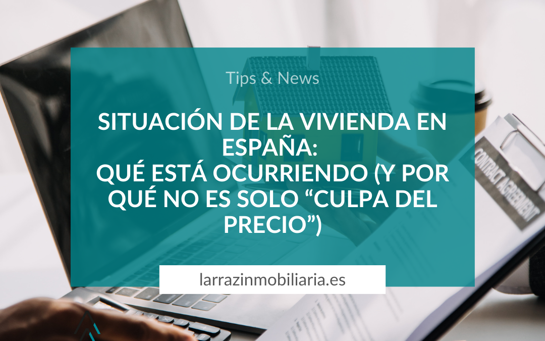 Situación de la vivienda en España: qué está ocurriendo (y por qué no es solo “culpa del precio”)