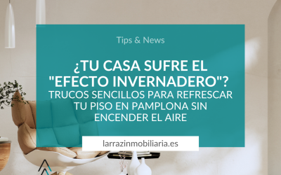 ¿Tu casa sufre el «efecto invernadero»? Trucos sencillos para refrescar tu piso en Pamplona sin encender el aire